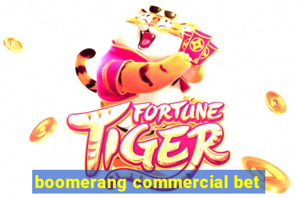 boomerang commercial bet